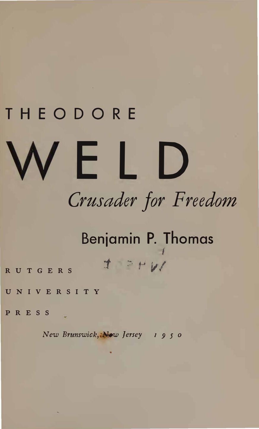 Theodore Weld - Crusader for Freedom by Benjamin P. Thomas