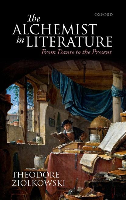 Theodore Ziolkowski, Alchemist in Literature: From Dante to the Present by Unknow