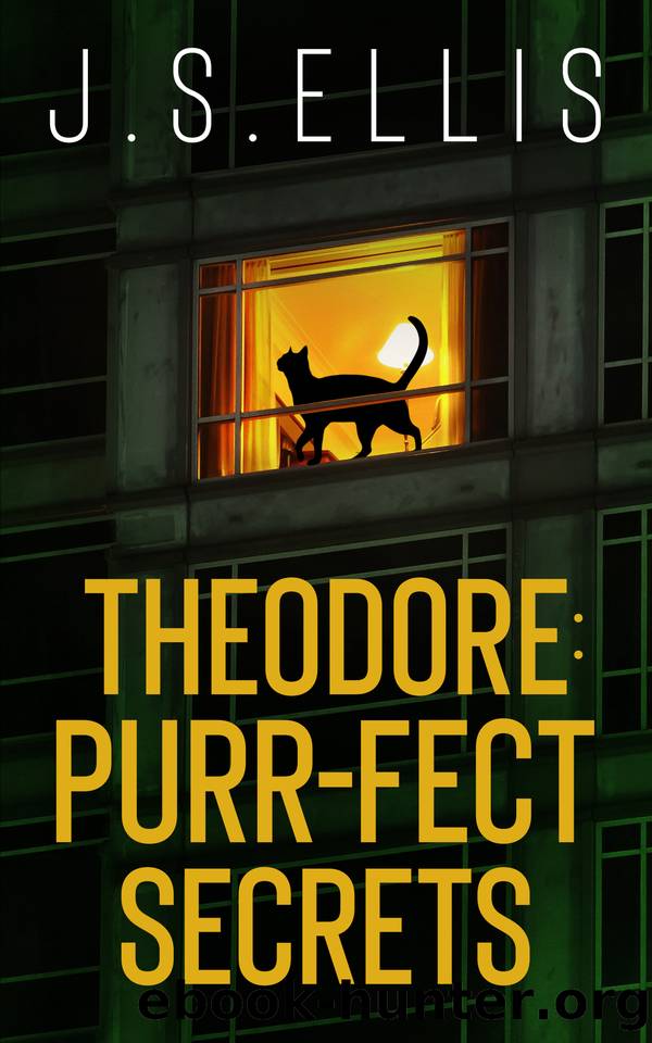 Theodore: Purr-fect secrets: A gripping psychological thriller with a nerve shredding climax (Theodore: The Neighbour's Cat Book 3) by J.S. Ellis