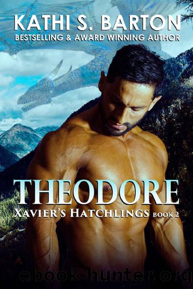 Theodore: Xavierâs Hatchlings â Paranormal Dragon Shifter Romance by Kathi S. Barton