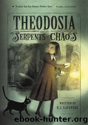 Theodosia and the Serpents of Chaos (The Theodosia Series Book 1) by R. L. LaFevers