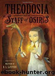 Theodosia and the Staff of Osiris by R. L. LaFevers