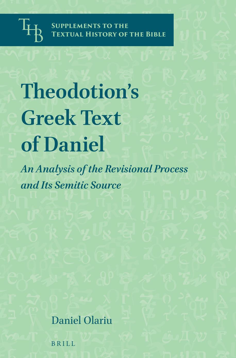 Theodotion's Greek Text of Daniel: An Analysis of the Revisional Process and Its Semitic Source by Daniel Olariu