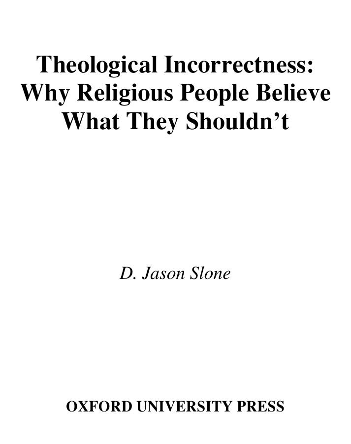 Theological Incorrectness: Why Religious People Believe What They Shouldn't by D. Jason Slone