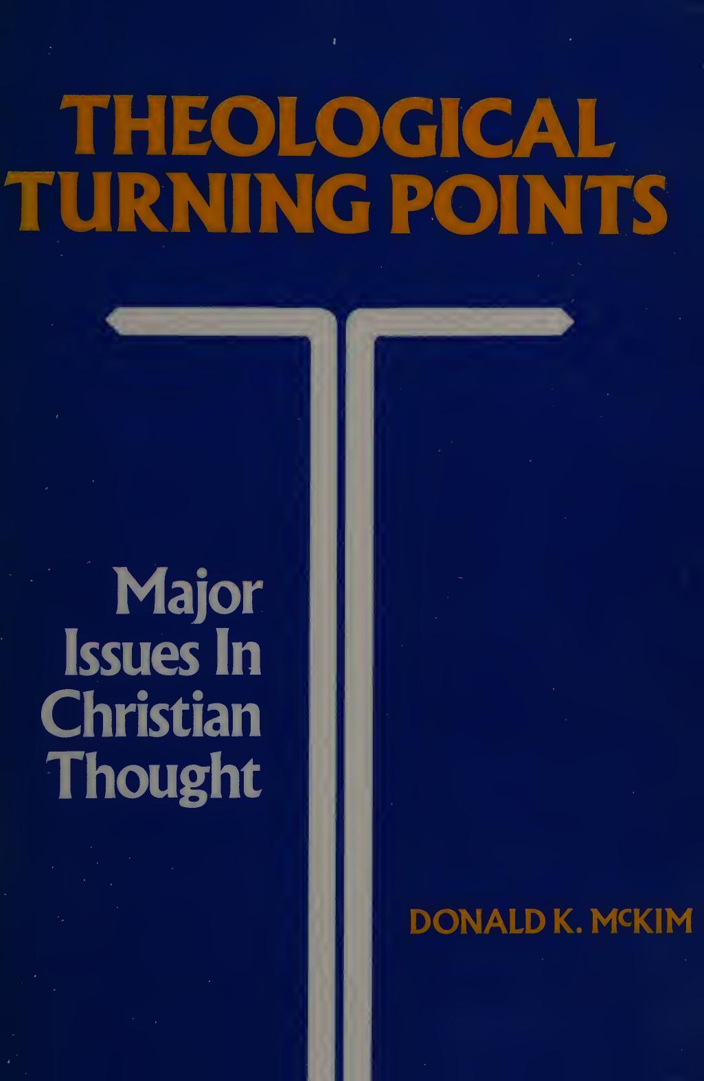 Theological Turning Points: Major Issues In Christian Thought by Donald K. McKim