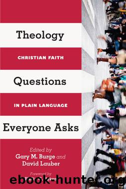 Theology Questions Everyone Asks by Burge Gary M.;Lauber David;Ryken Philip;
