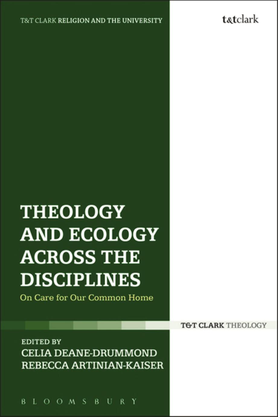 Theology and Ecology across the Disciplines: On Care for Our Common Home by Celia Deane-Drummond; Rebecca Artinian-Kaiser (editor)