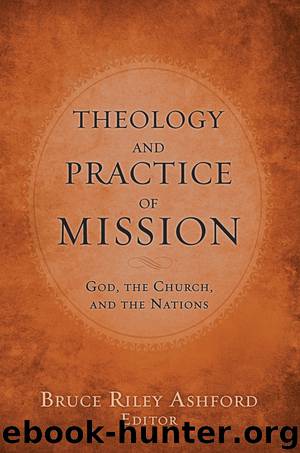 Theology and Practice of Mission by Bruce Ashford