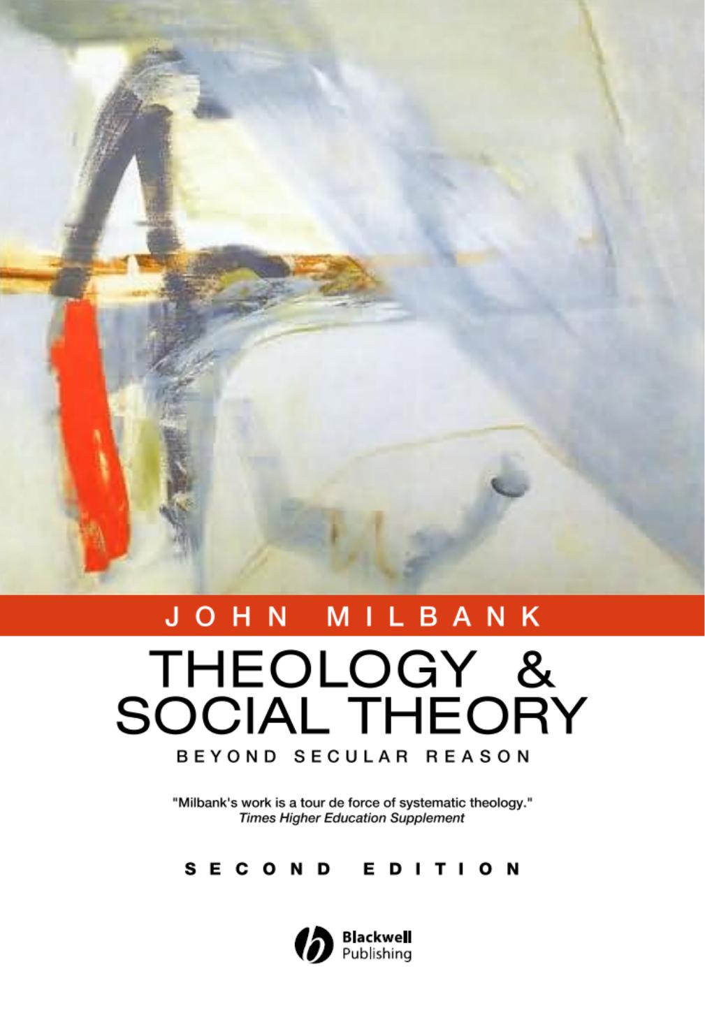 Theology and Social Theory: Beyond Secular Reason (2nd Edition) by John Milbank