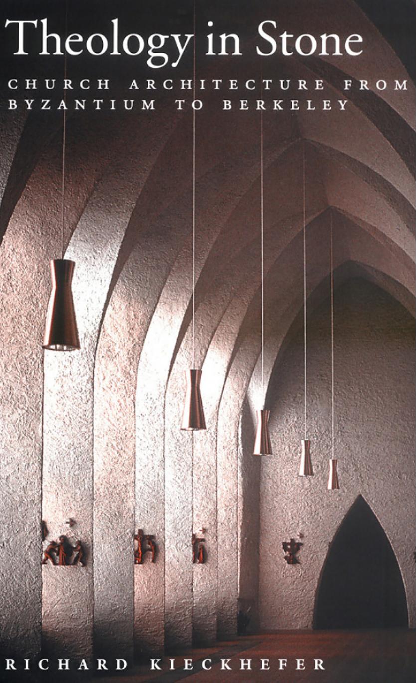 Theology in Stone: Church Architecture from Byzantium to Berkeley by Richard Kieckhefer