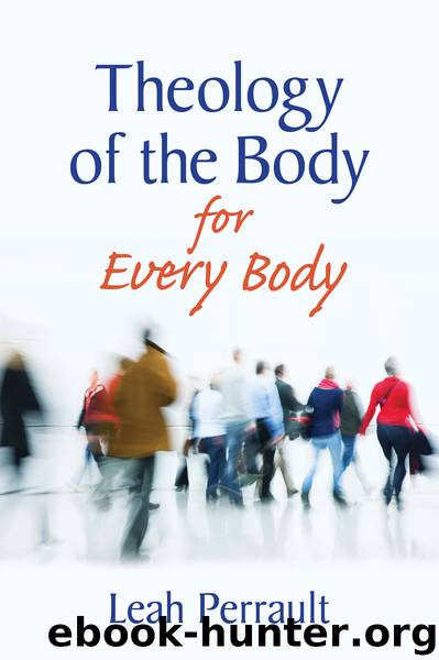 Theology of the Body for Every Body by Leah Perrault