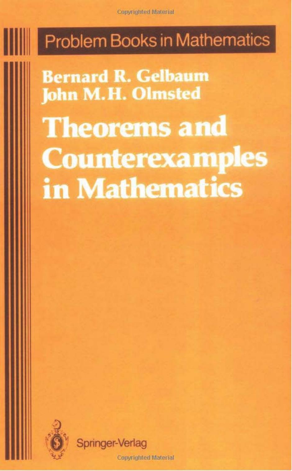 Theorems and counterexamples in mathematics by By Bernard R. Gelbaum John Meigs Hubbell Olmsted