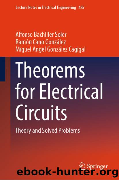 Theorems for Electrical Circuits by Alfonso Bachiller Soler & Ramón Cano González & Miguel Angel González Cagigal