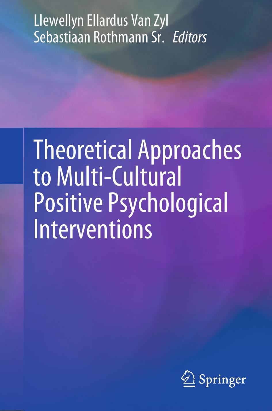 Theoretical Approaches to Multi-Cultural Positive Psychological Interventions by Llewellyn Ellardus Van Zyl Sebastiaan Rothmann Sr