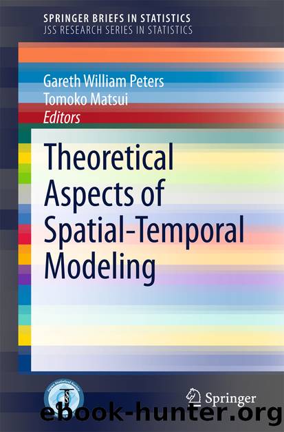 Theoretical Aspects of Spatial-Temporal Modeling by Gareth William Peters & Tomoko Matsui