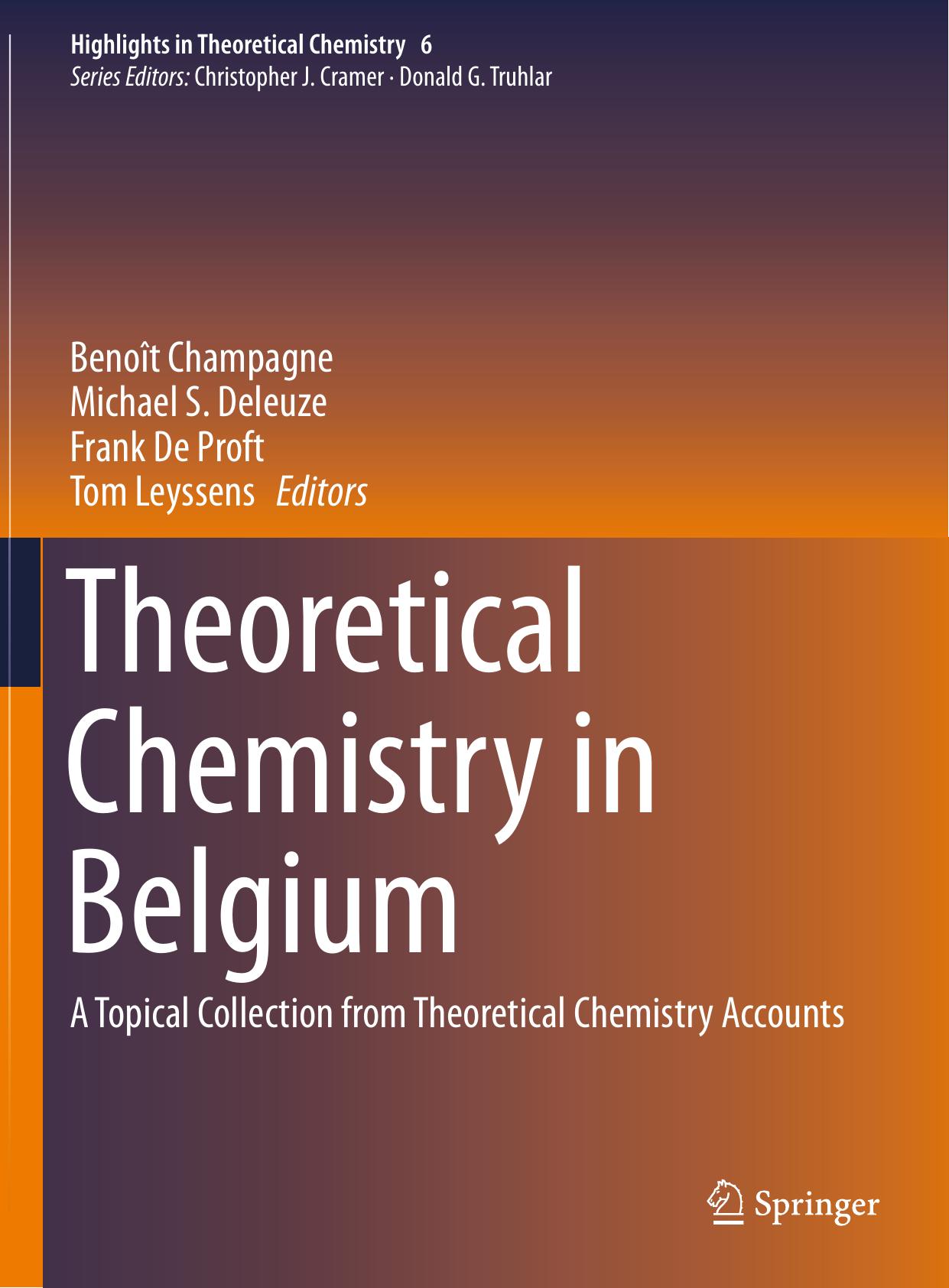 Theoretical Chemistry in Belgium: A Topical Collection from Theoretical Chemistry Accounts by Benoît Champagne Michael S. Deleuze Frank De Proft Tom Leyssens (eds.)