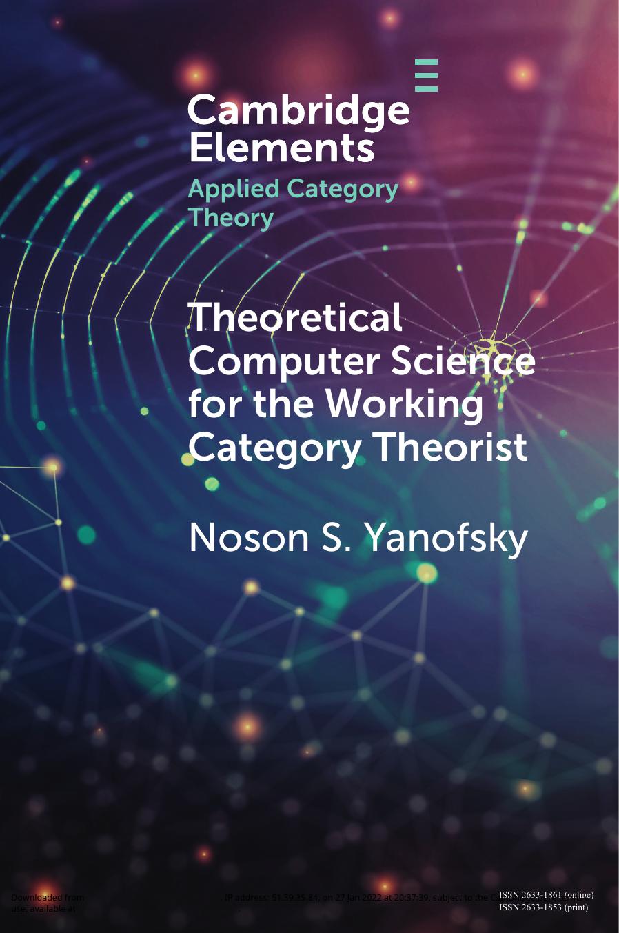 Theoretical Computer Science for the Working Category Theorist by Noson S. Yanofsky