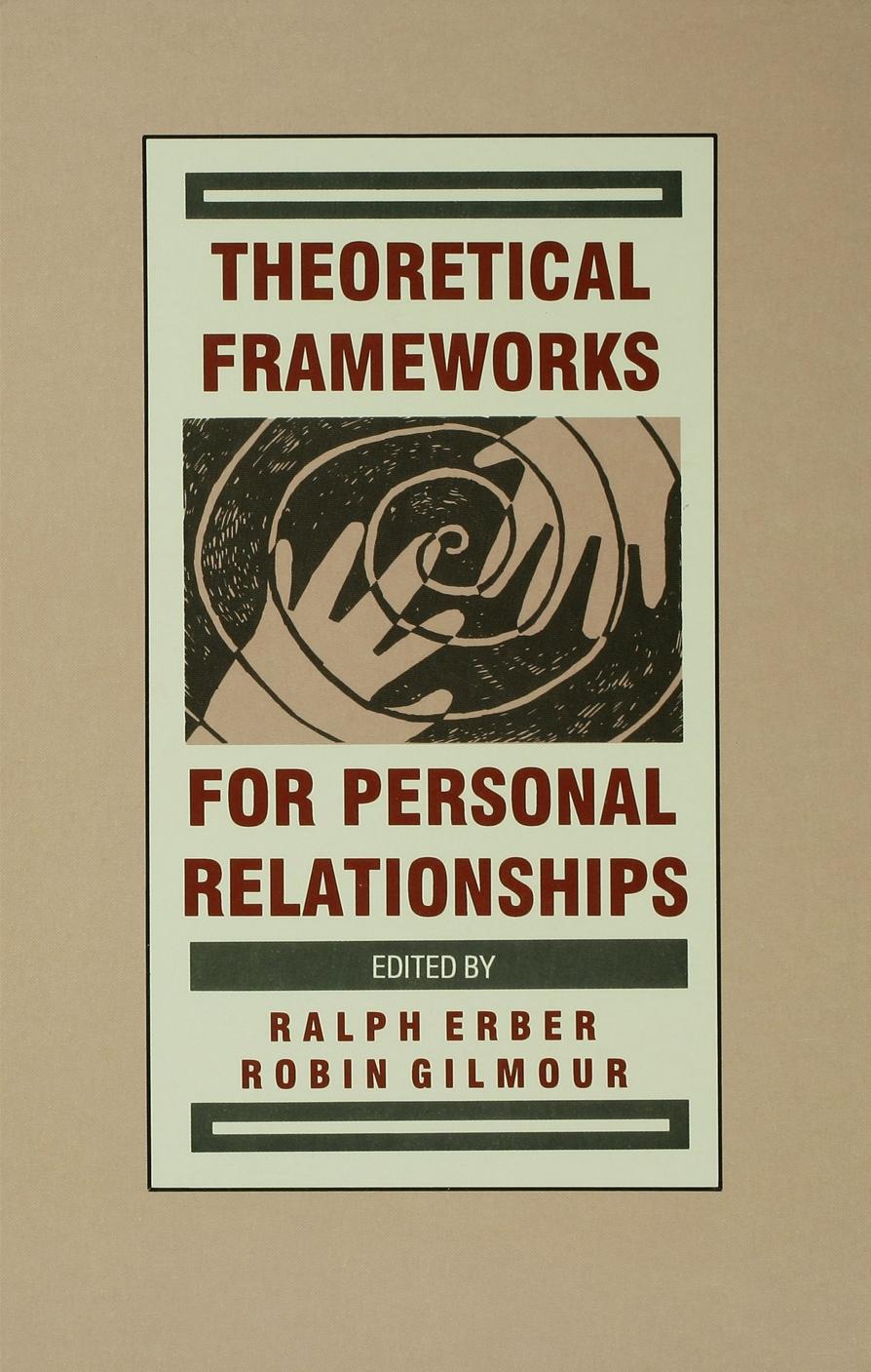 Theoretical Frameworks for Personal Relationships by Ralph Erber Robin Gilmour