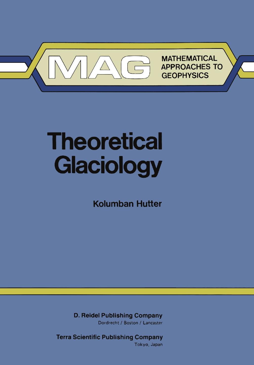 Theoretical Glaciology: Material Science of Ice and the Mechanics of Glaciers and Ice Sheets by Kolumban Hutter (auth.)