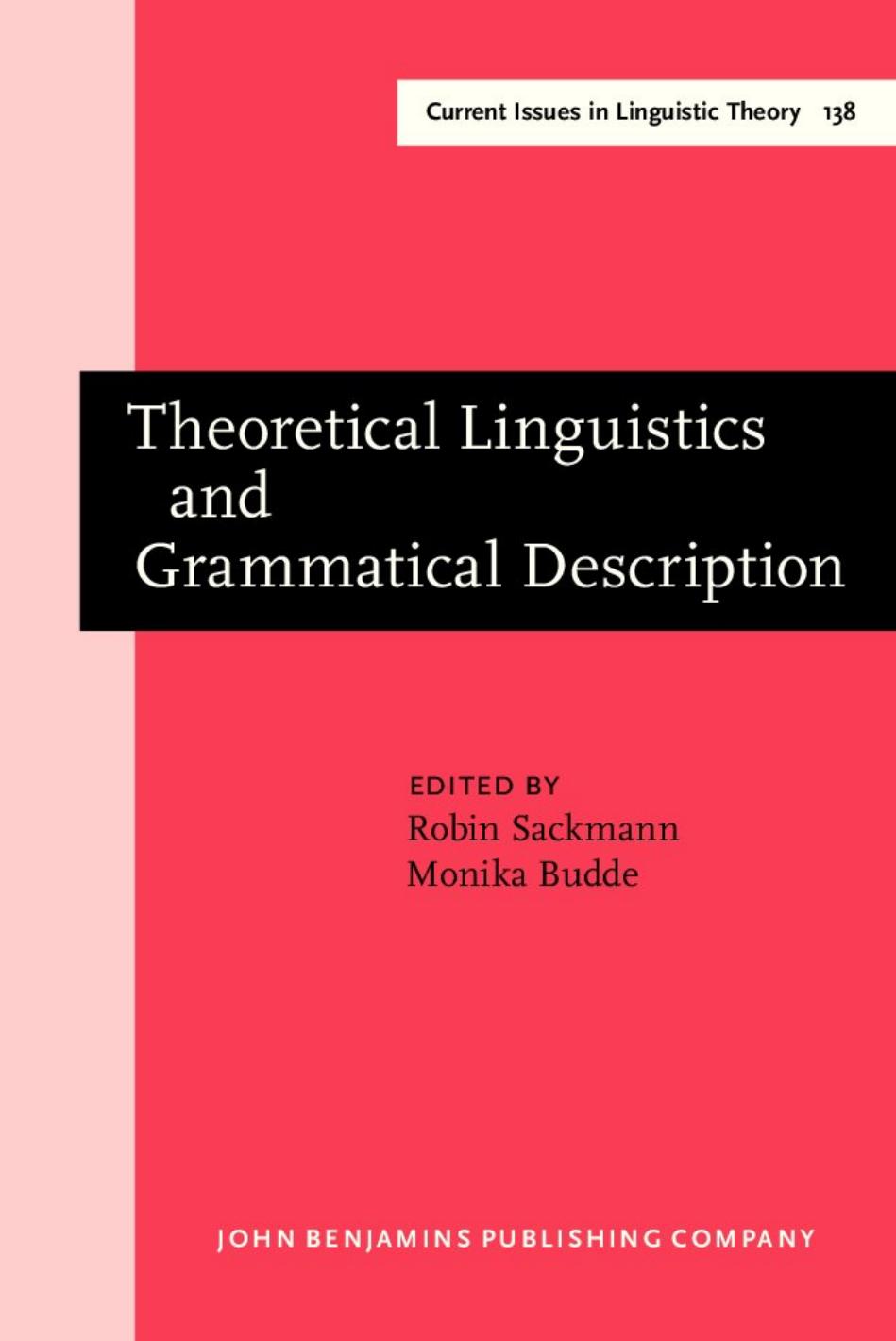 Theoretical Linguistics and Grammatical Description: Papers in honour of Hans-Heinrich Lieb by Robin Sackmann Monika Budde (Eds.)
