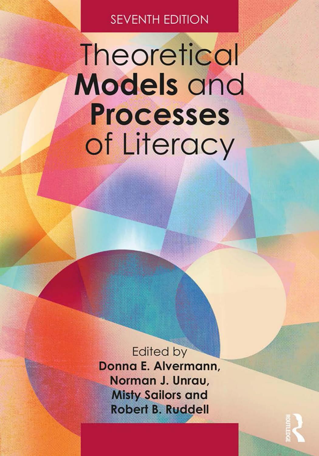 Theoretical Models and Processes of Literacy, Seventh Edition by Donna E. Alvermann; Norman J. Unrau; Misty Sailors; Robert B. Ruddell