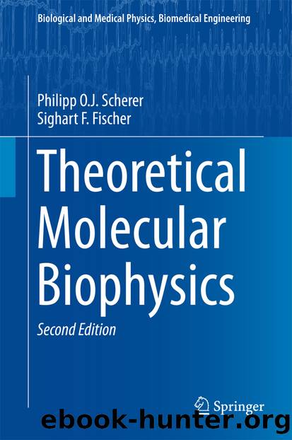 Theoretical Molecular Biophysics by Philipp O.J. Scherer & Sighart F. Fischer