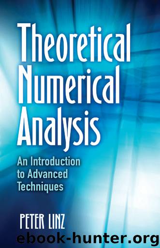Theoretical Numerical Analysis: An Introduction to Advanced Techniques by Peter Linz