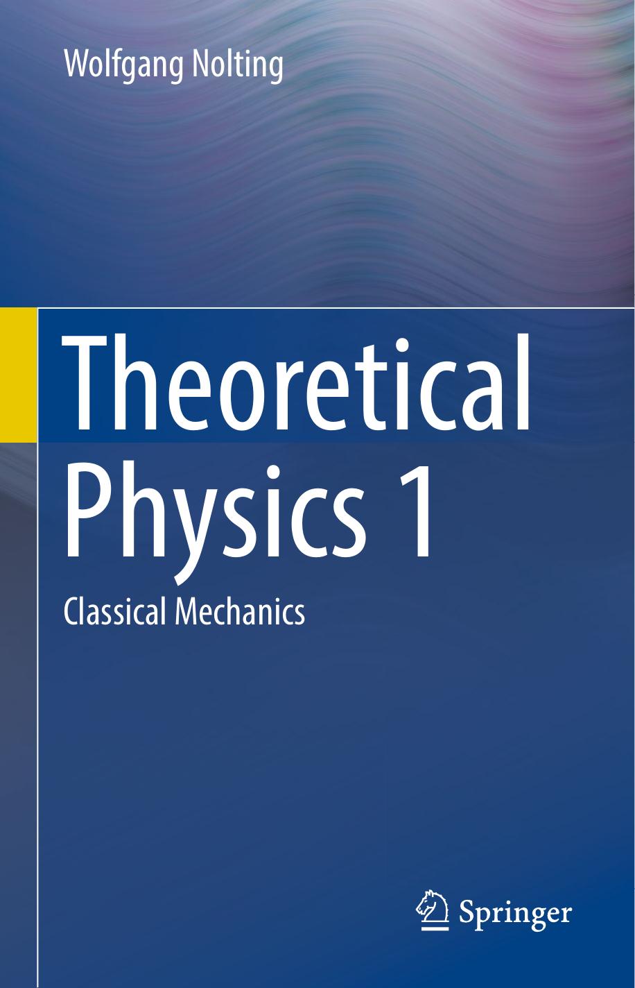 Theoretical Physics 1: Classical Mechanics by Wolfgang Nolting