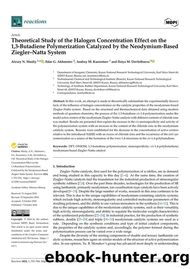 Theoretical Study of the Halogen Concentration Effect on the 1,3-Butadiene Polymerization Catalyzed by the Neodymium-Based ZieglerâNatta System by Alexey N. Masliy Ildar G. Akhmetov Andrey M. Kuznetsov & Ilsiya M. Davletbaeva