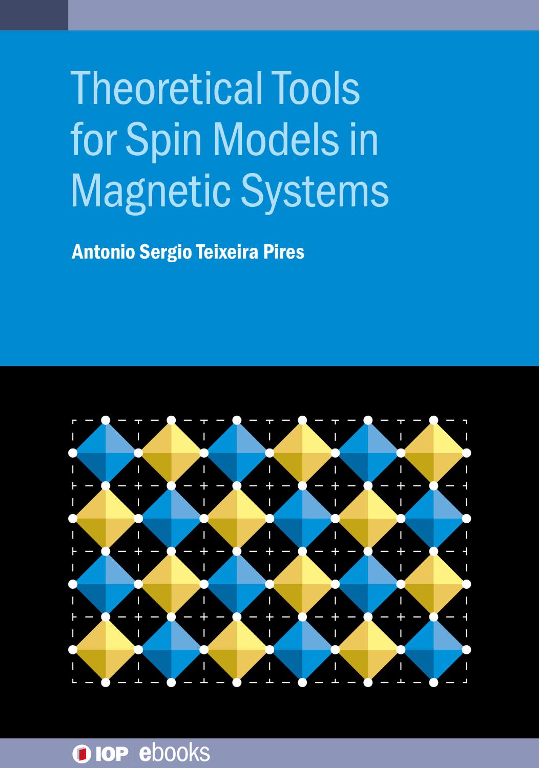 Theoretical Tools for Spin Models in Magnetic Systems by Antonio Sergio Teixeira Pires