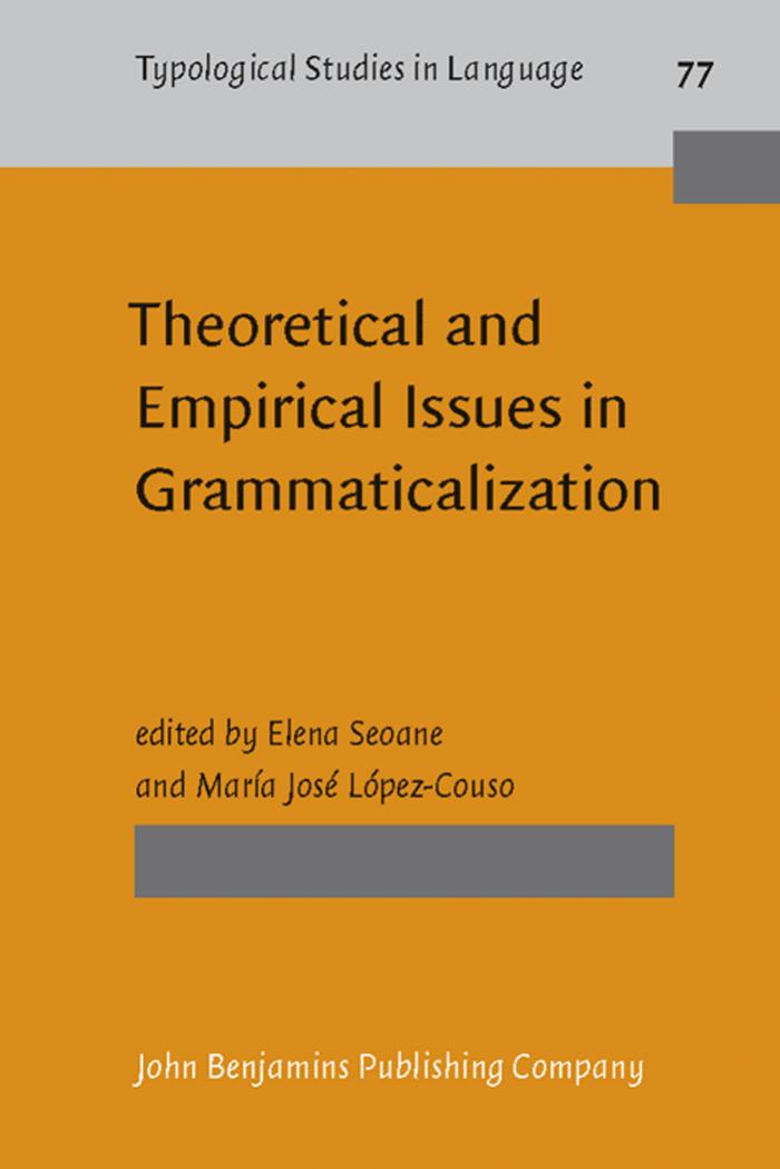Theoretical and Empirical Issues in Grammaticalization by Elena Seoane (Ed.) María José López-Couso (Ed.)