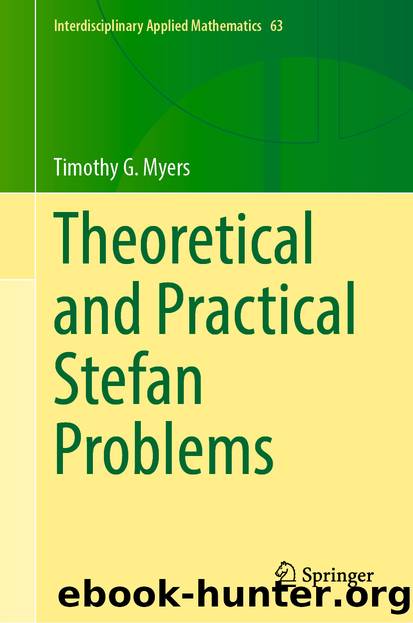 Theoretical and Practical Stefan Problems by Timothy G. Myers