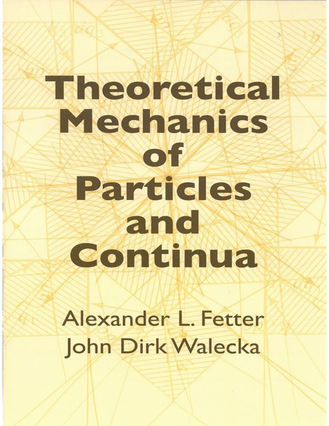 Theoretical mechanics of particles and continua by Alexander L.Fetter John D.Walecka