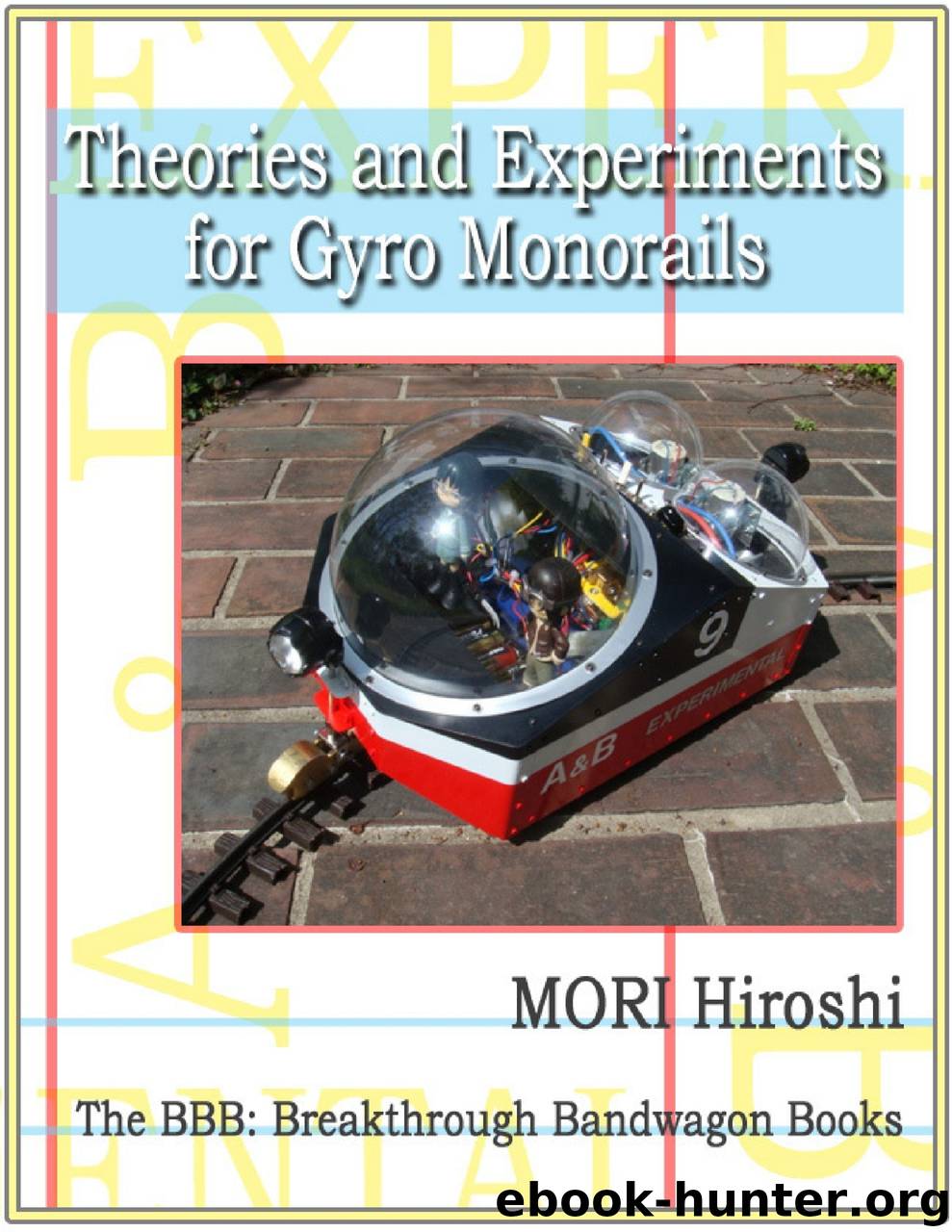Theories and Experiments for Gyro Monorails by mori hiroshi