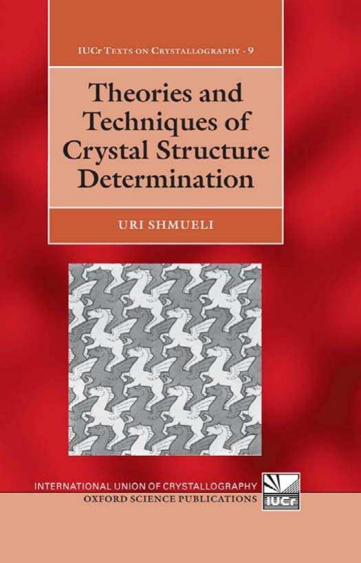 Theories and Techniques of Crystal Structure Determination by Uri Shmueli