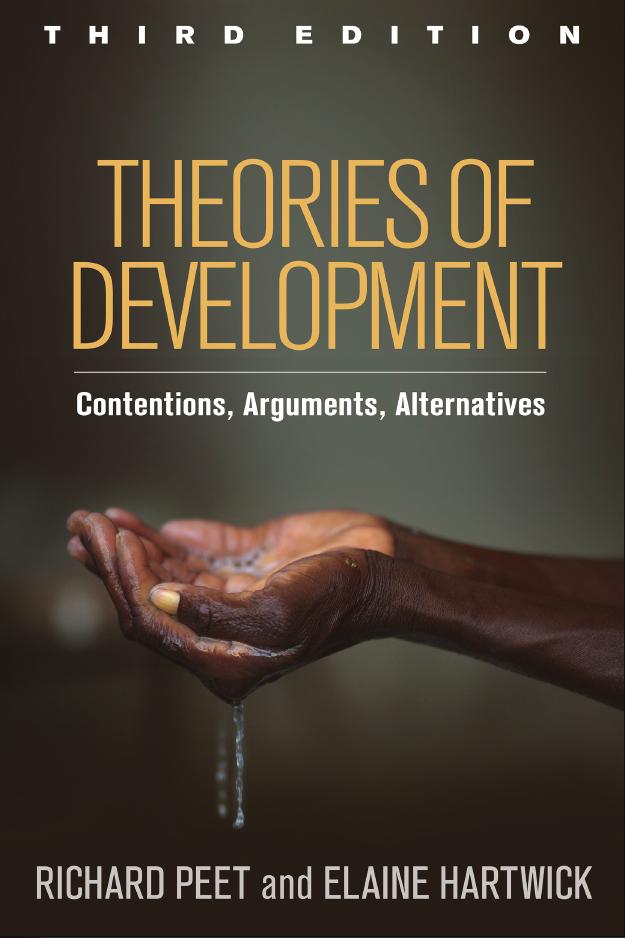 Theories of Development: Contentions, Arguments, Alternatives, Third Edition by Richard Peet and Elaine Hartwick