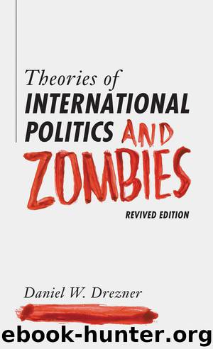 Theories of International Politics and Zombies by Drezner Daniel W