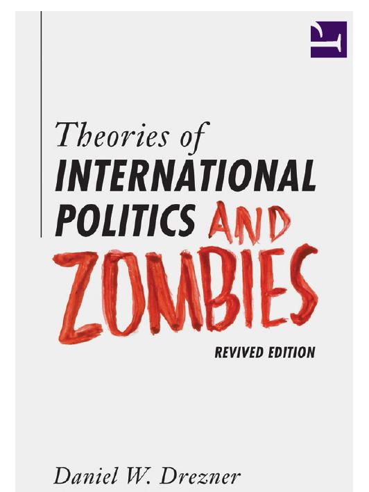 Theories of International Politics and Zombies: Revived Edition by Daniel W. Drezner