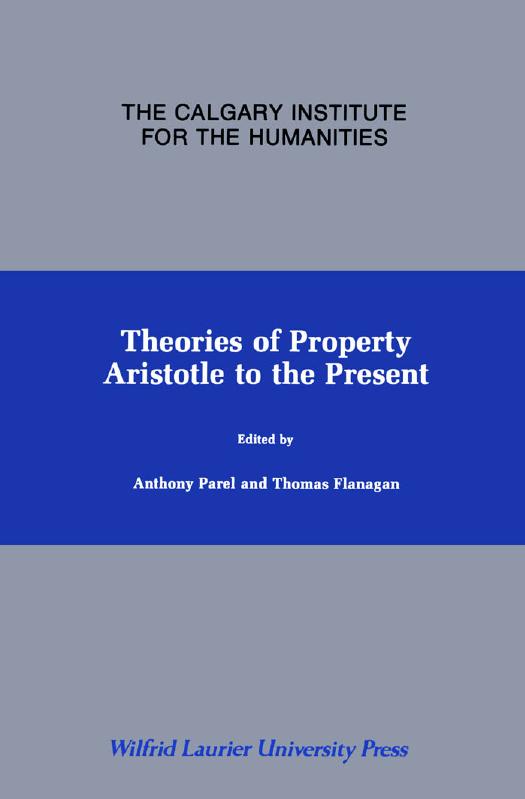 Theories of Property: Aristotle to the Present by Anthony Parel Thomas Flanagan