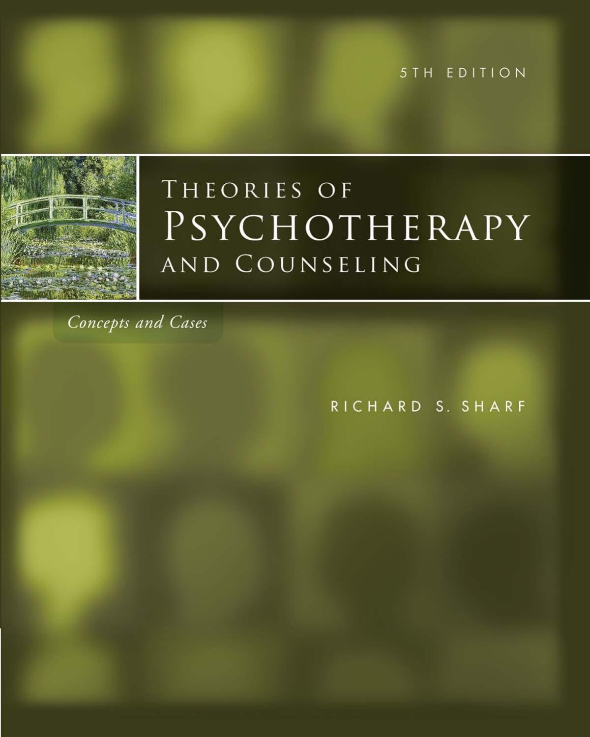 Theories of Psychotherapy and Counseling , 5th ed. by Richard S. Sharf