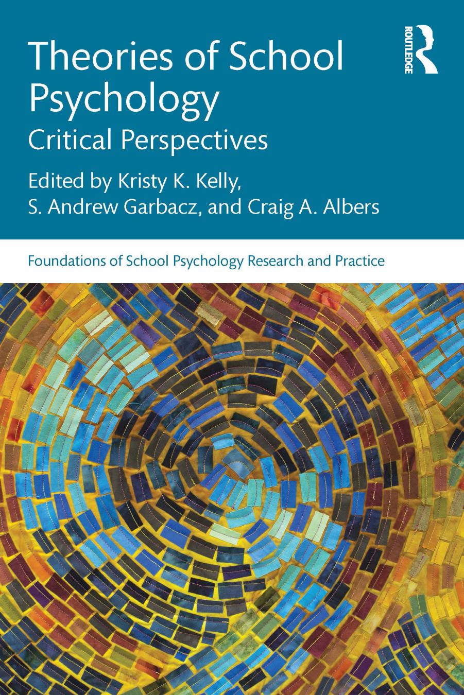 Theories of School Psychology: Critical Perspectives by Kristy K. Kelly; S. Andrew Garbacz; Craig A. Albers