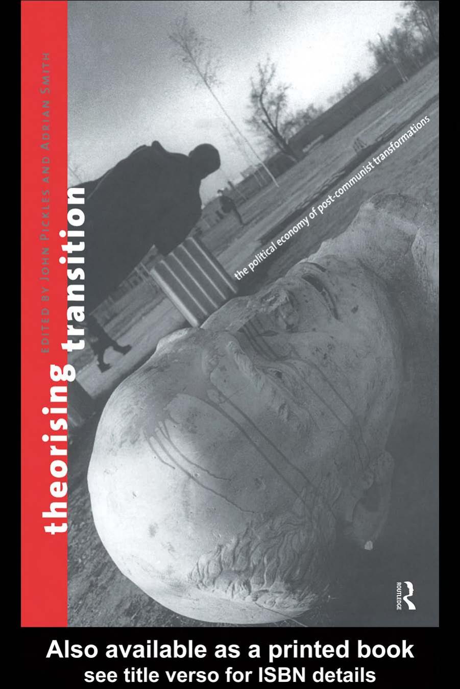 Theorising Transition: The Political Economy of Post-Communist Transformations by John Pickles