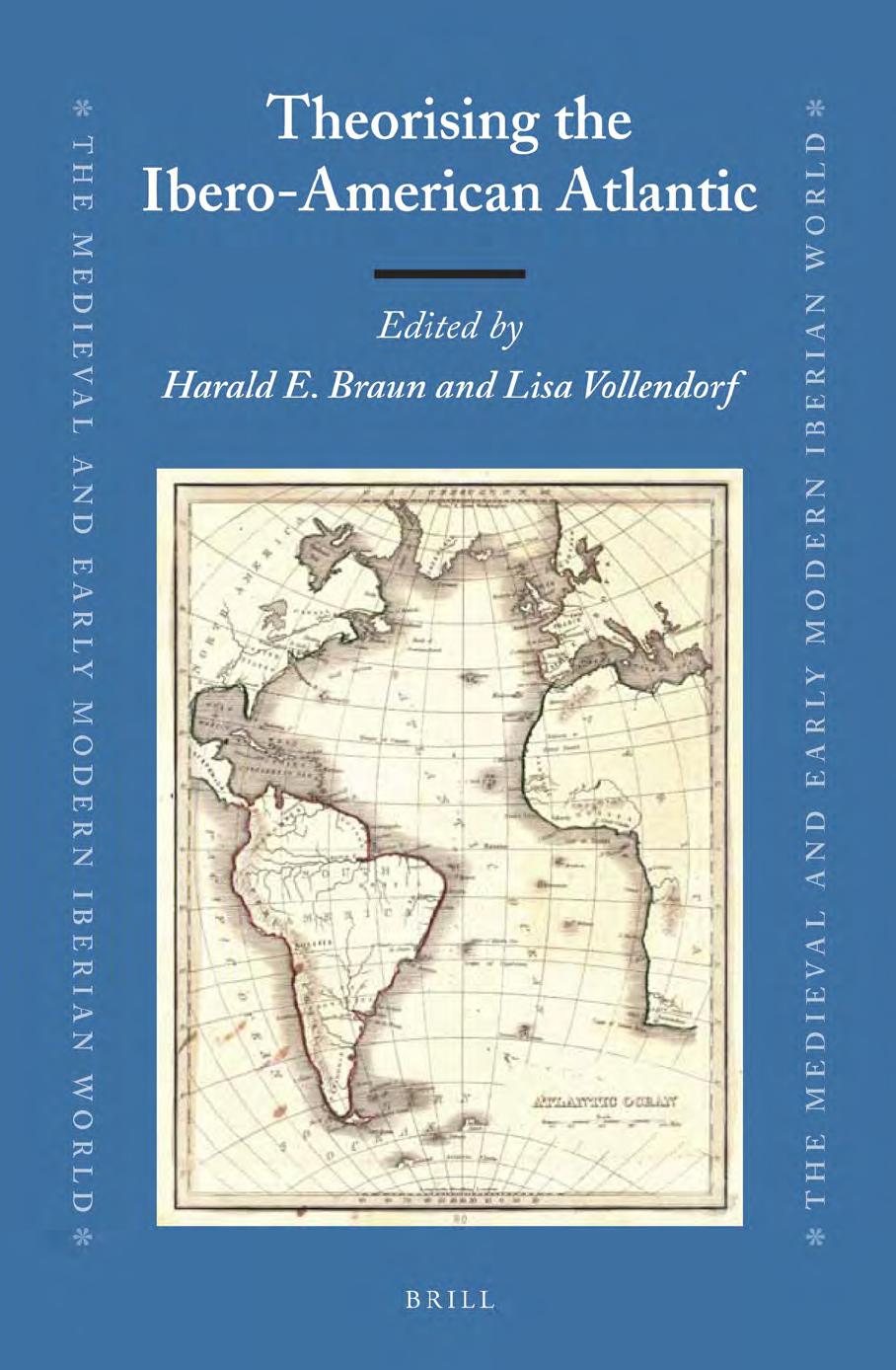 Theorising the Ibero-American Atlantic by Harald E. Braun Lisa Vollendorf (ed.)