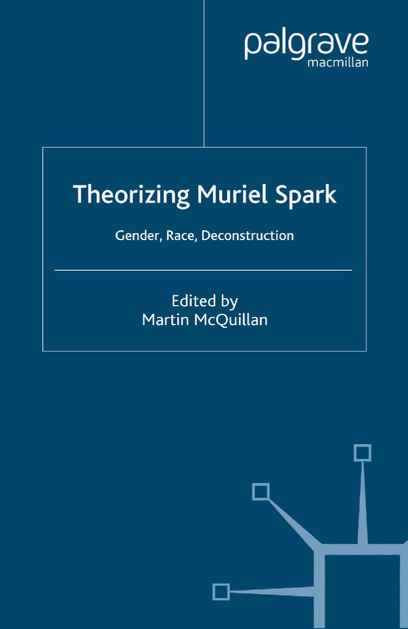 Theorizing Muriel Spark: Gender, Race, Deconstruction by Martin McQuillan (eds.)