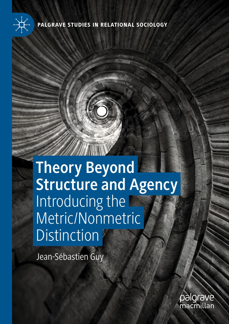 Theory Beyond Structure and Agency: Introducing the Metric/Nonmetric Distinction by Jean-Sébastien Guy