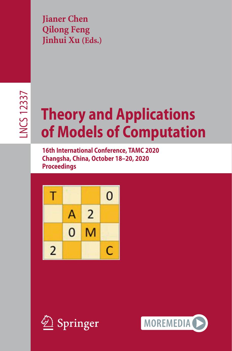 Theory and Applications of Models of Computation: 16th International Conference, TAMC 2020, Changsha, China, October 18â20, 2020, Proceedings by Jianer Chen Qilong Feng Jinhui Xu