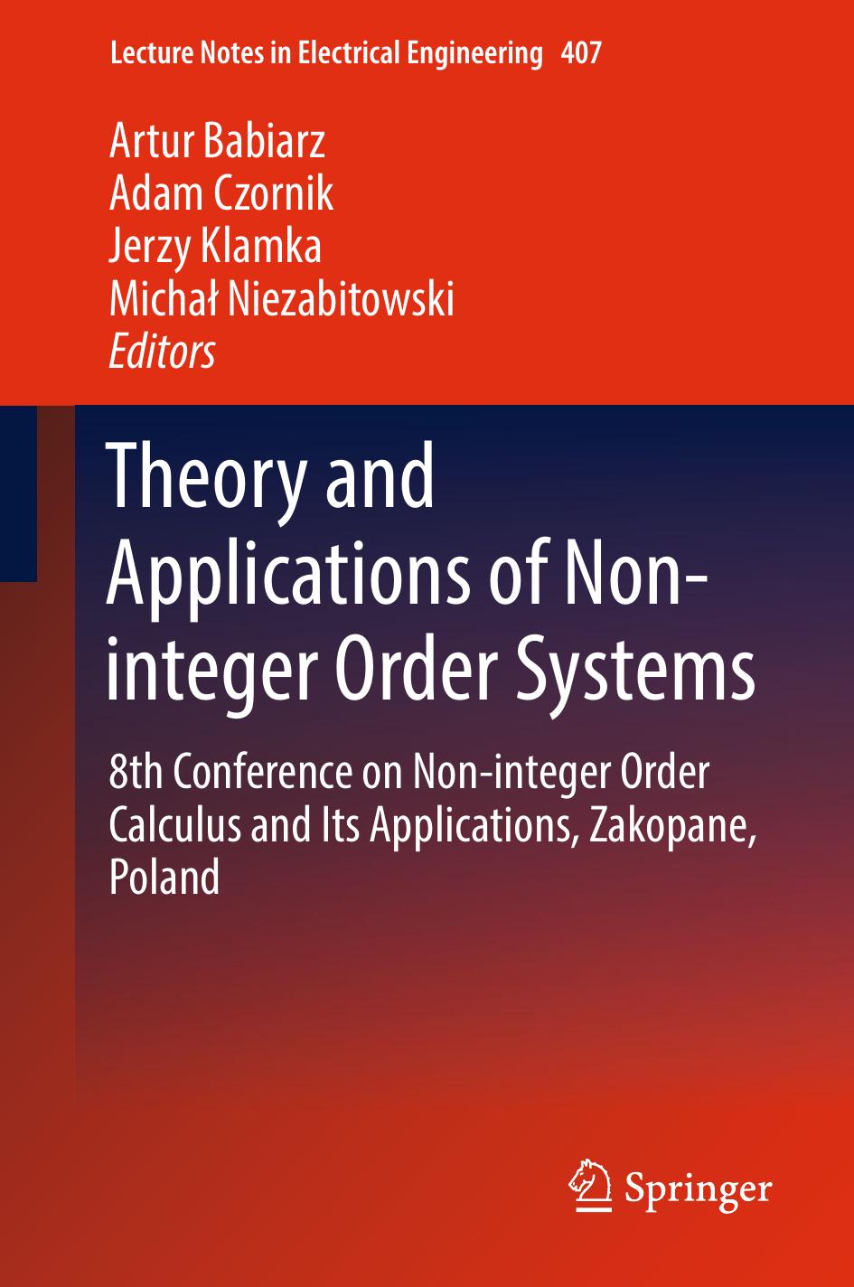 Theory and Applications of Non-integer Order Systems: 8th Conference on Non-integer Order Calculus and Its Applications, Zakopane, Poland by Artur Babiarz Adam Czornik Jerzy Klamka Michał Niezabitowski (eds.)