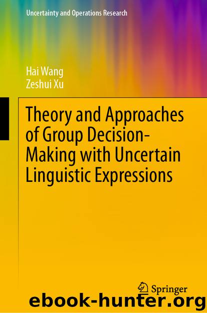 Theory and Approaches of Group Decision Making with Uncertain Linguistic Expressions by Hai Wang & Zeshui Xu