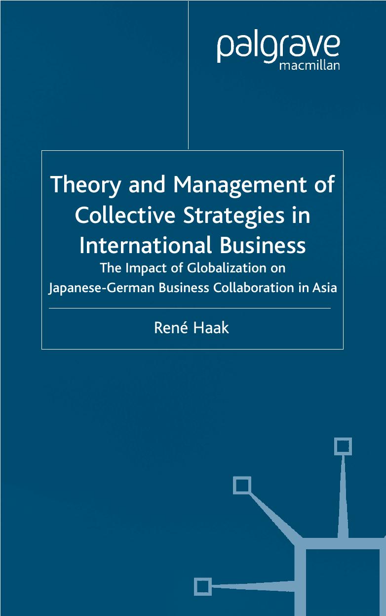 Theory and Management of Collective Strategies in International Business: The Impact of Globalization on Japanese-German Business Collaboration in Asia by Michael Gurian
