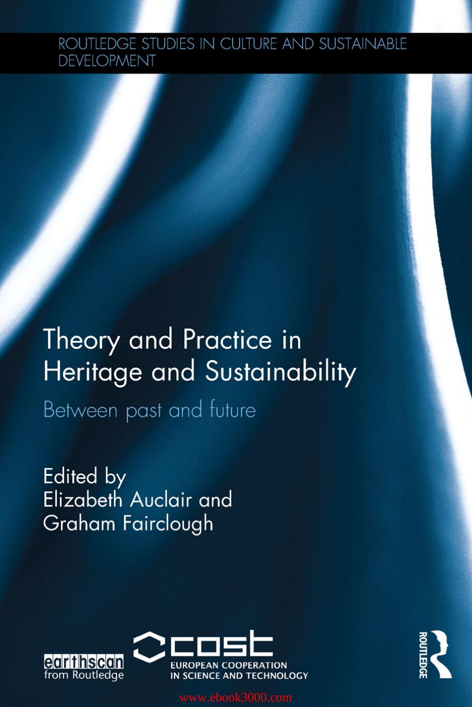 Theory and Practice in Heritage and Sustainability: Between past and future by Unknow